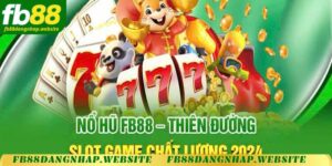 Quay Hũ FB88 - Rinh Ngay Tiền Tỷ Cùng Sảnh Slot Game