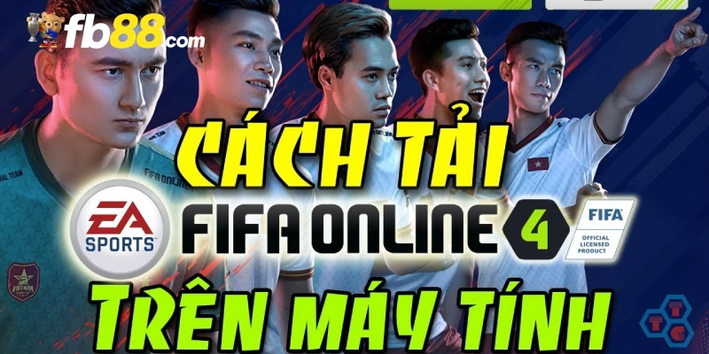 Tải Fifa Online 4 về máy tính