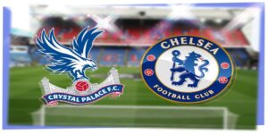 trận đấu Crystal Palace vs Chelsea với hàng công mạnh mẽ